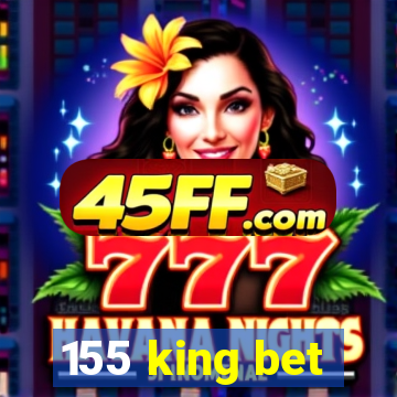 155 king bet